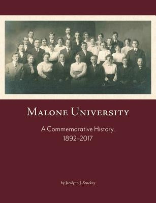 Malone University: A Commemorative History, 1892-2017 Paperback Barclay Press