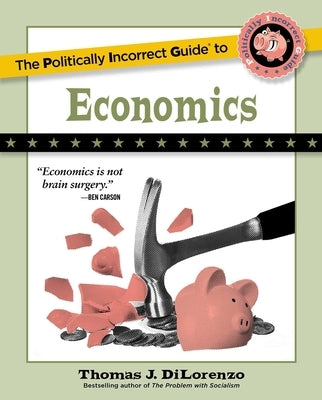 The Politically Incorrect Guide to Economics Paperback Regnery Publishing