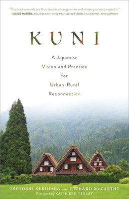 Kuni: A Japanese Vision and Practice for Urban-Rural Reconnection Paperback North Atlantic Books