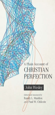 A Plain Account of Christian Perfection, Annotated Paperback Beacon Hill Press of Kansas City