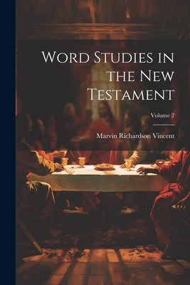 Word Studies in the New Testament; Volume 2 Paperback Legare Street Press