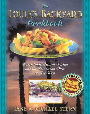 Louie's Backyard Cookbook: Irrisistible Island Dishes and the Best Ocean View in Key West Paperback Thomas Nelson
