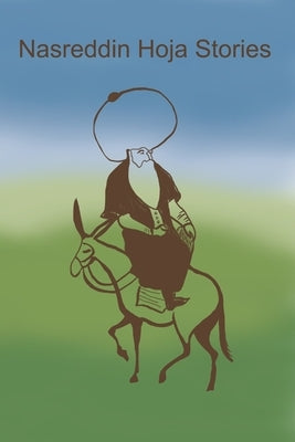 Nasreddin Hoja Stories Paperback Createspace Independent Publishing Platform