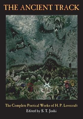 The Ancient Track: The Complete Poetical Works of H. P. Lovecraft Paperback Hippocampus Press