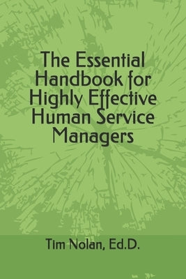 The Essential Handbook for Highly Effective Human Service Managers Paperback Independently Published