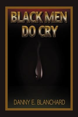 Black Men Do Cry Paperback Xlibris
