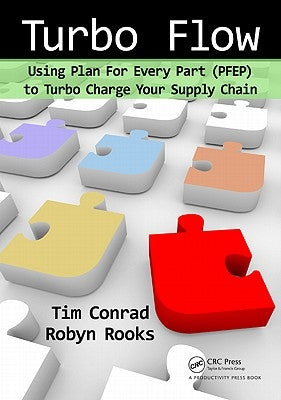 Turbo Flow: Using Plan for Every Part (PFEP) to Turbo Charge Your Supply Chain Paperback Productivity Press