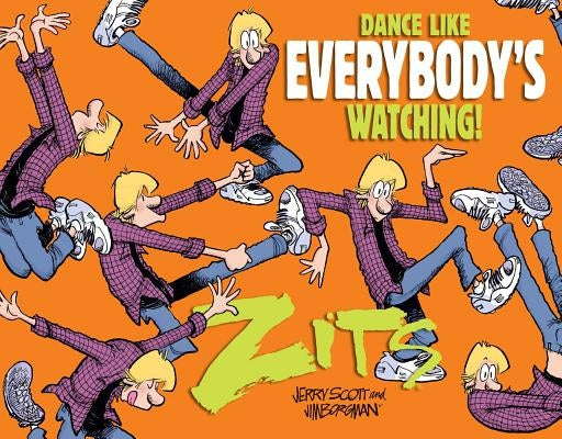 Cover of "Dance Like Everybody's Watching!: A Zits Treasury" comic book by Andrews McMeel Publishing featuring Zits comic characters.