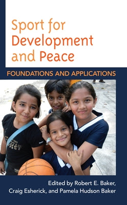 Sport for Development and Peace: Foundations and Applications Paperback Rowman & Littlefield Publishers