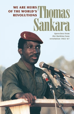 Paperback of "We Are Heirs of the World's Revolutions" featuring speeches from the Burkina Faso Revolution, published by Pathfinder Press.