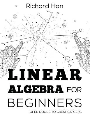 Linear Algebra for Beginners: Open Doors to Great Careers Paperback Independently Published