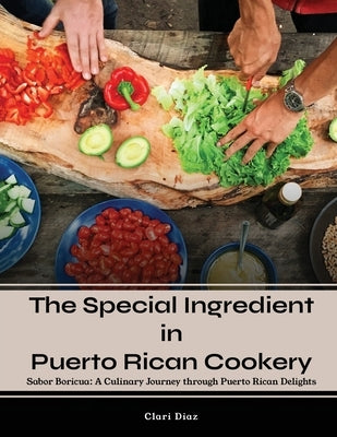 The Special Ingredient in Puerto Rican Cookery: A Culinary Journey through Puerto Rican Delights Paperback Gotham Books