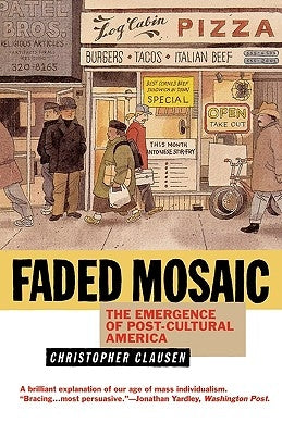 Faded Mosaic: The Emergence of Post-Cultural America Paperback Ivan R. Dee Publisher