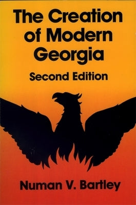 The Creation of Modern Georgia, Second Edition Paperback University of Georgia Press