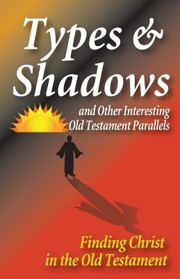 Types and Shadows and Interesting Old Testament Parallels Paperback Guardian of Truth Foundation