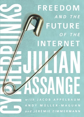 Cypherpunks: Freedom and the Future of the Internet by Assange, Julian