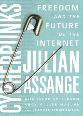 Cypherpunks: Freedom and the Future of the Internet Paperback OR Books