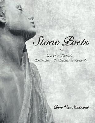 Stone Poets: Headstone Epitaphs: Ruminations, Recollections & Farewells Paperback MindStir Media