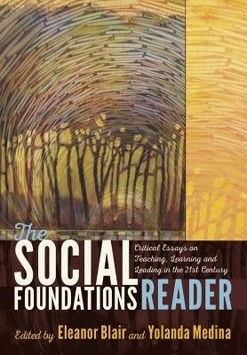 The Social Foundations Reader: Critical Essays on Teaching, Learning and Leading in the 21st Century Paperback Peter Lang Inc., International Academic Publi