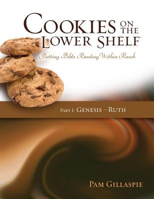 Cookies on the Lower Shelf: Putting Bible Reading Within Reach Part 1 (Genesis - Ruth) Paperback Precept Minstries International