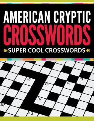 American Cryptic Crosswords: Super Cool Crosswords Paperback Speedy Publishing LLC