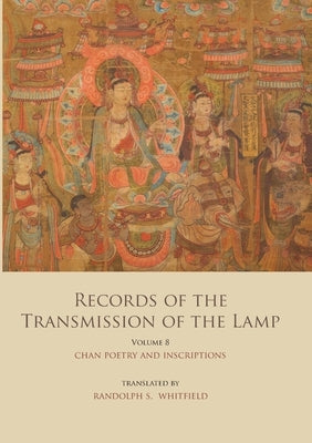 Records of the Transmission of the Lamp (Jingde Chuandeng Lu): Volume 8 (Books 29&30) - Chan Poetry and Inscriptions Paperback Books on Demand