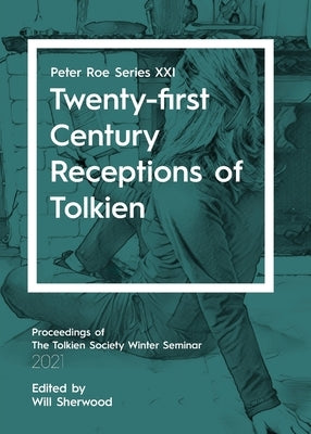 Twenty-first Century Receptions of Tolkien: Peter Roe Series XXI Paperback Luna Press Publishing