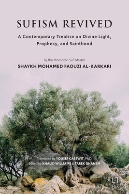 Sufism Revived: A Contemporary Treatise on Divine Light, Prophecy, and Sainthood Paperback Les 7 Lectures