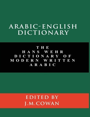 Arabic-English Dictionary: The Hans Wehr Dictionary of Modern Written Arabic (English and Arabic Edition) Paperback www.bnpublishing.com