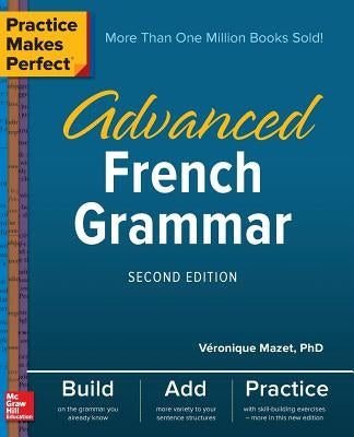 Paperback of Practice Makes Perfect Advanced French Grammar by McGraw-Hill Companies showing the front cover with title and design elements.