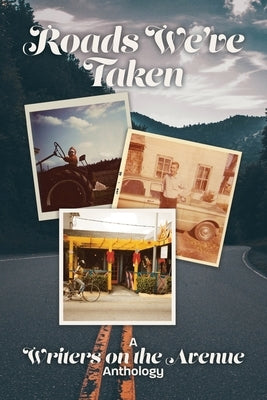Roads We've Taken: A Writers on the Avenue Anthology Paperback Pearl City Press