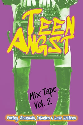Teen Angst Mix Tape Vol. 2: Poetry, Journals, Diaries & Love Letters Paperback 4 Horsemen Publications, Inc.