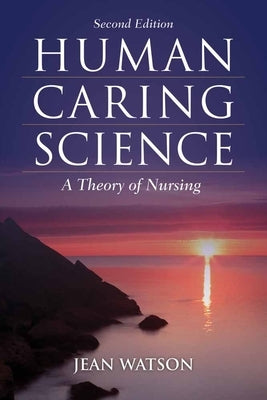 Human Caring Science: A Theory of Nursing Paperback Jones & Bartlett Publishers