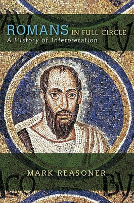 Romans in Full Circle: A History of Interpretation Paperback Westminster John Knox Press