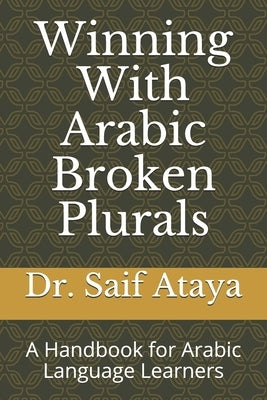 Winning With Arabic Broken Plurals: A Handbook for Arabic Language Learners Paperback Independently Published
