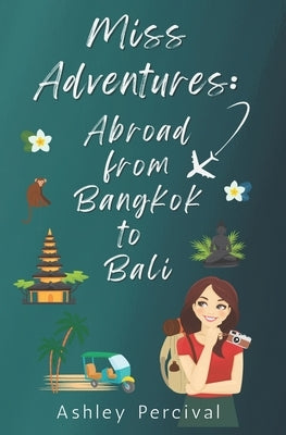 Miss Adventures: Abroad from Bangkok to Bali Paperback Independently Published