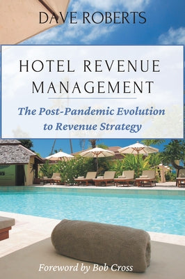 Hotel Revenue Management: The Post-Pandemic Evolution to Revenue Strategy Paperback Business Expert Press