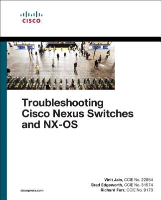 Troubleshooting Cisco Nexus Switches and Nx-OS by Jain, Vinit