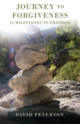 Journey to Forgiveness: 21 Milestones to Freedom Paperback Independently Published
