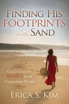 Finding His Footprints in the Sand: God's Grace to Women in an Ungracious World Paperback Morgan James Faith