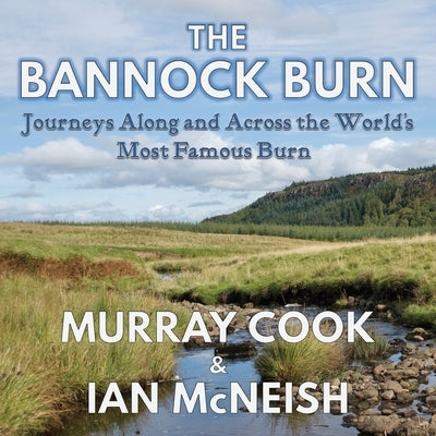 The Bannock Burn: Journeys Along and Across the World's Most Famous Burn Paperback Extremis Publishing Ltd.