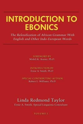 Introduction to Ebonics: The Relexification of African Grammar with English and Other Indo-European Words Paperback Professional Publishing House