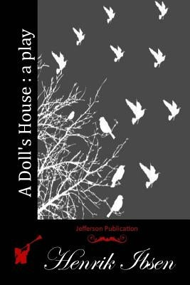 A Doll's House: a play Paperback Createspace Independent Publishing Platform