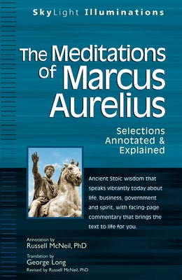 The Meditations of Marcus Aurelius: Selections Annotated & Explained Paperback Skylight Paths Publishing