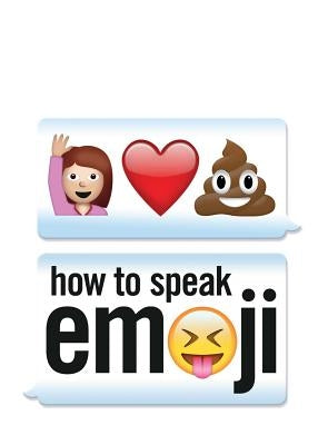 How to Speak Emoji Paperback Andrews McMeel Publishing