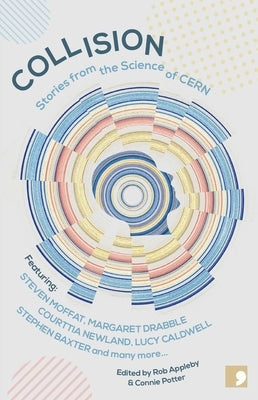 Collision: Stories from the Science of Cern Paperback Comma Press