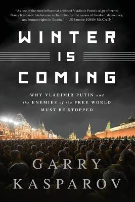 Winter Is Coming (Intl PB Ed): Why Vladimir Putin and the Enemies of the Free World Must Be Stopped Paperback PublicAffairs