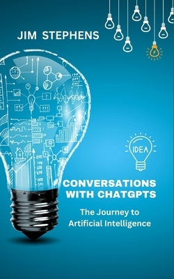 Conversations with ChatGPT: The Journey to Artificial Intelligence Paperback Blurb