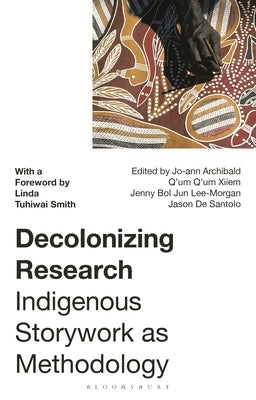 Decolonizing Research: Indigenous Storywork as Methodology Paperback Bloomsbury Academic