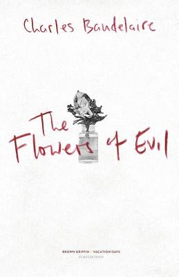The Flowers of Evil: Les Fleurs du Mal Paperback Createspace Independent Publishing Platform